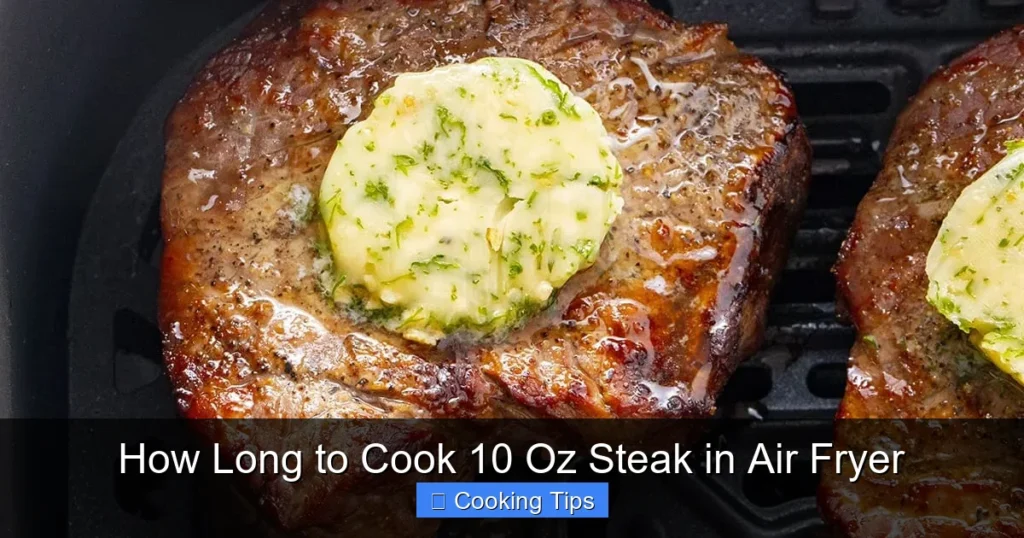 How Long to Cook 10 Oz Steak in Air Fryer