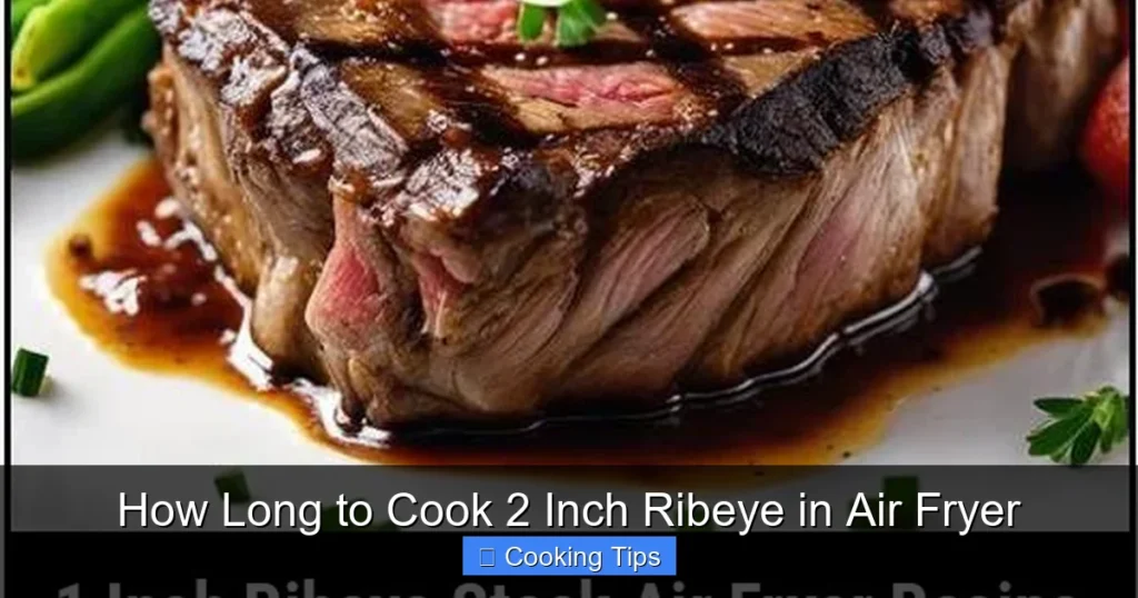How Long to Cook 2 Inch Ribeye in Air Fryer
