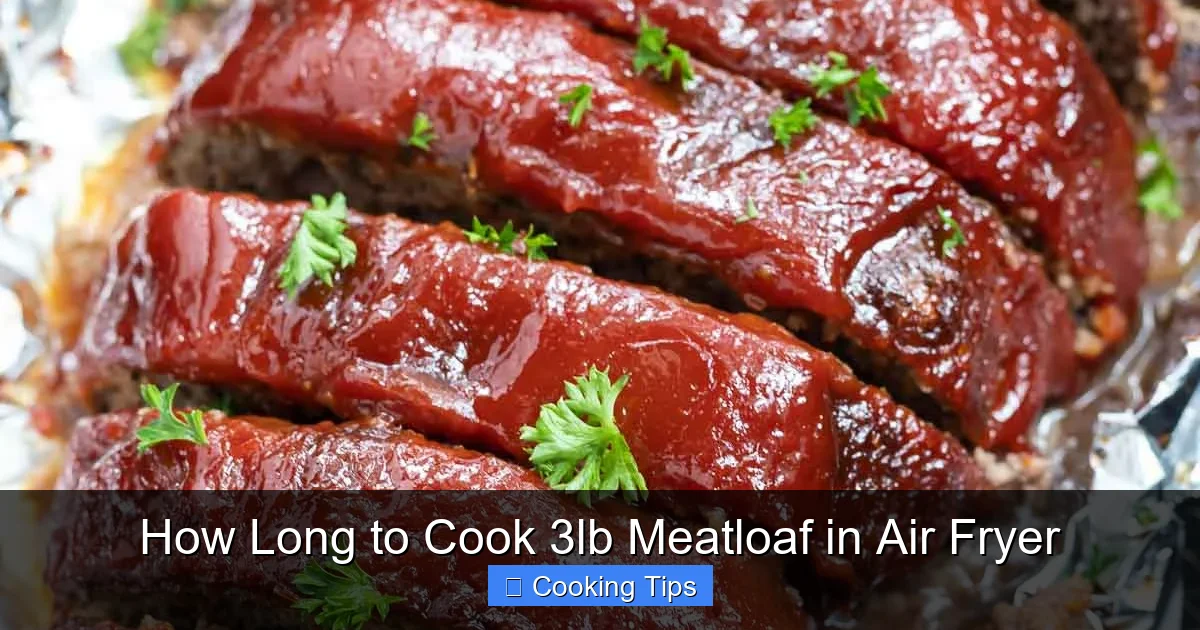How Long to Cook 3lb Meatloaf in Air Fryer