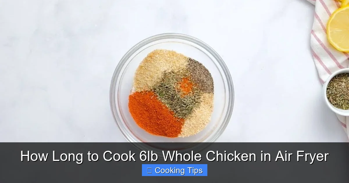 How Long to Cook 6lb Whole Chicken in Air Fryer