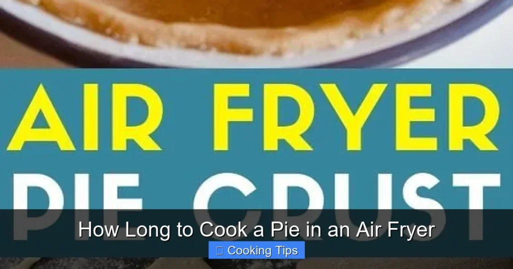 How Long to Cook a Pie in an Air Fryer