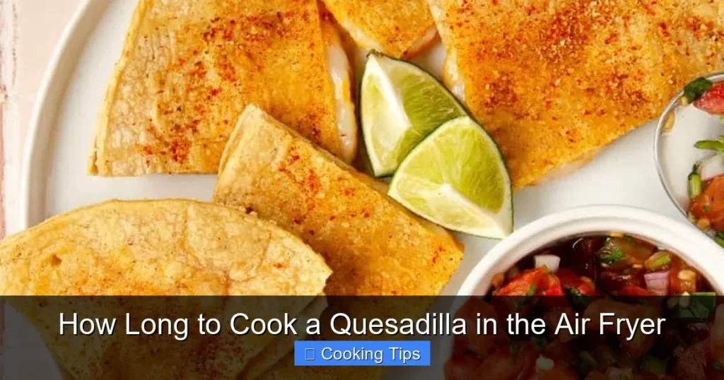 How Long to Cook a Quesadilla in the Air Fryer