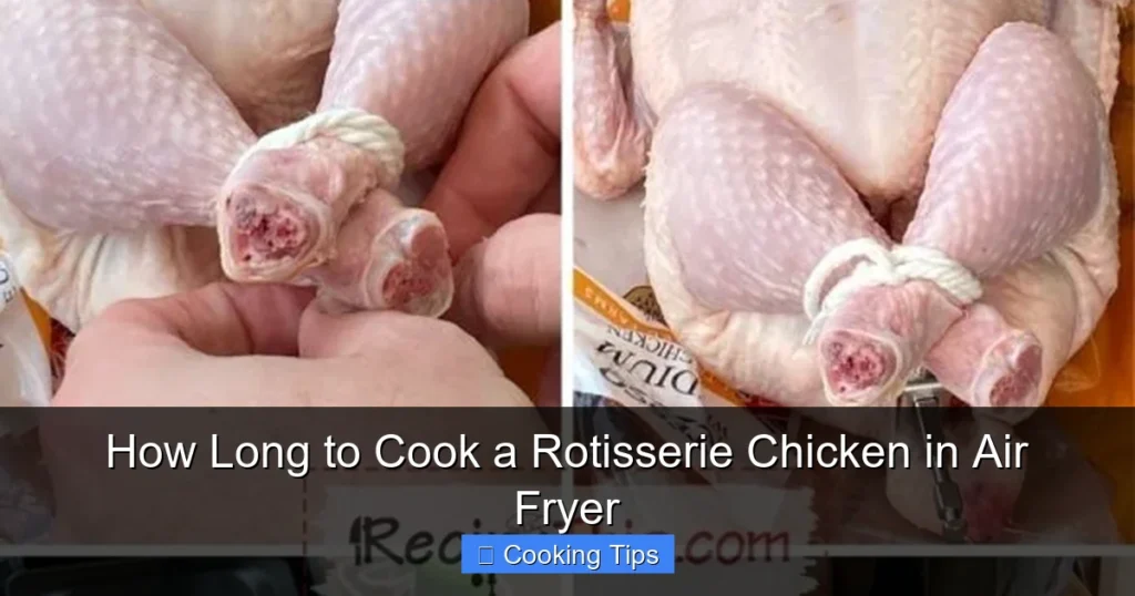 How Long to Cook a Rotisserie Chicken in Air Fryer