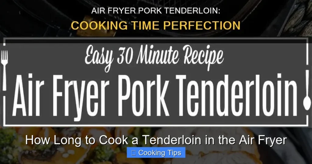 How Long to Cook a Tenderloin in the Air Fryer