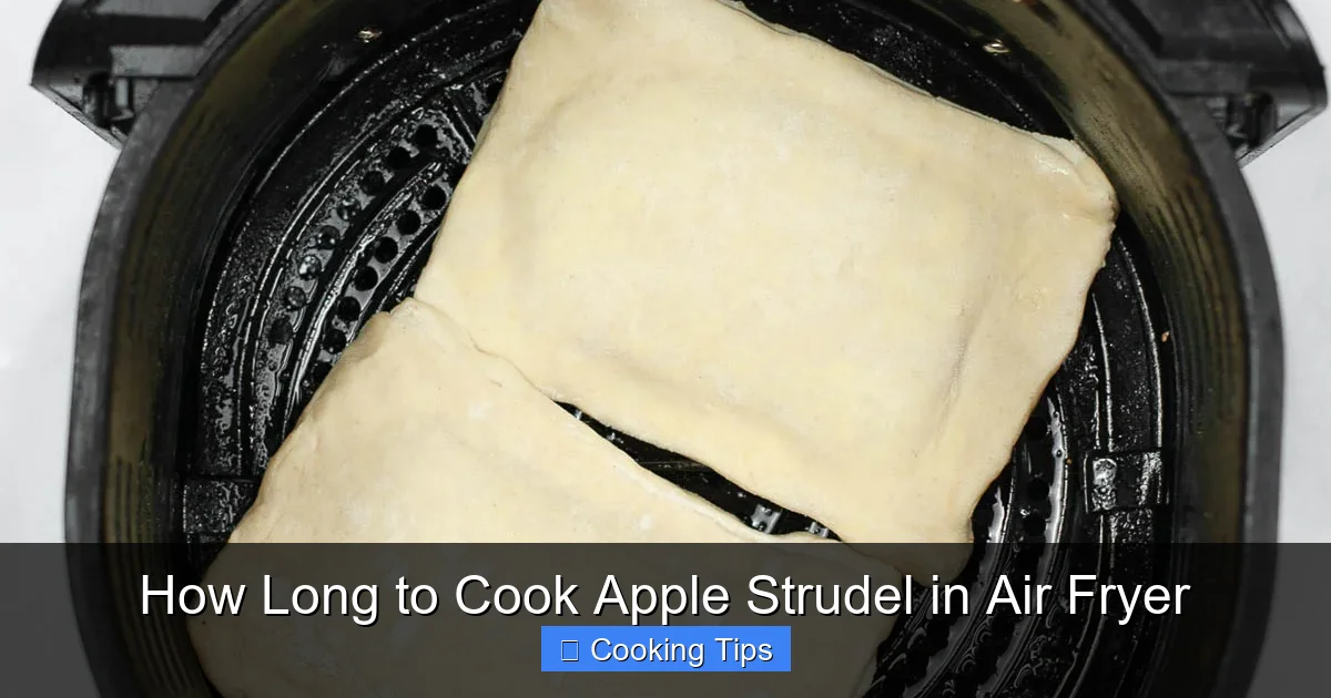 How Long to Cook Apple Strudel in Air Fryer