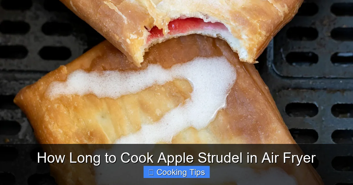 How Long to Cook Apple Strudel in Air Fryer