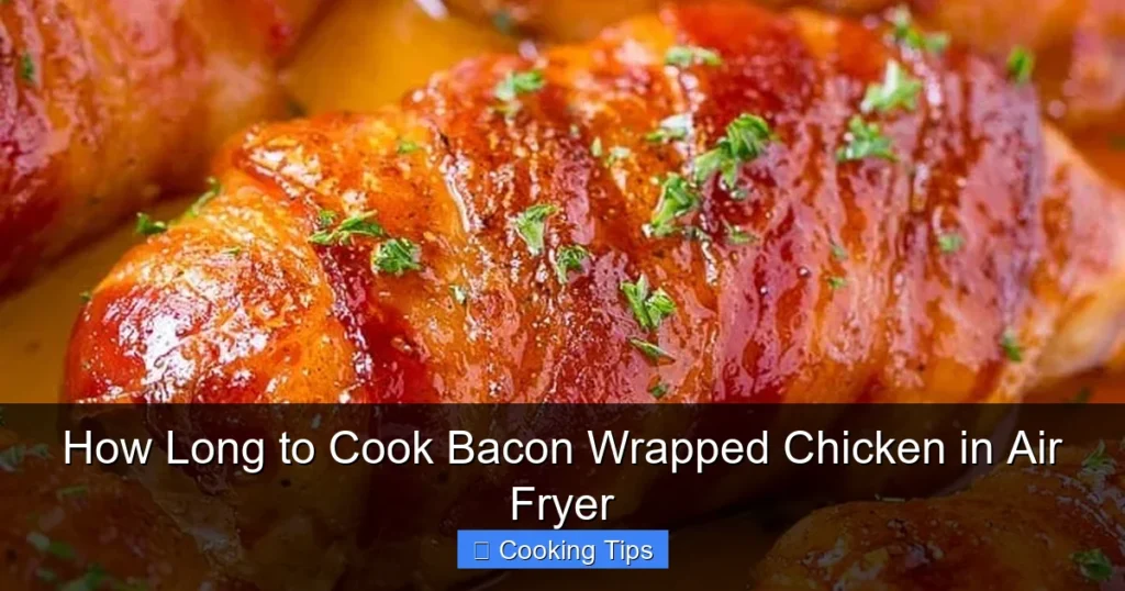 How Long to Cook Bacon Wrapped Chicken in Air Fryer