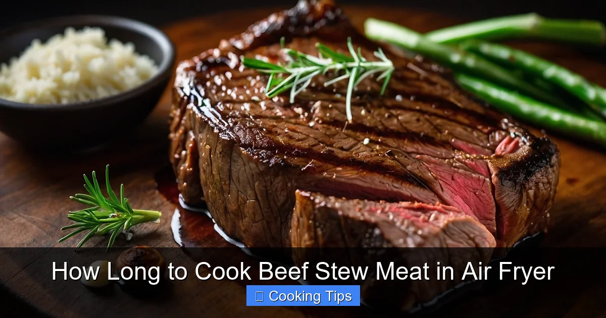 How Long to Cook Beef Stew Meat in Air Fryer