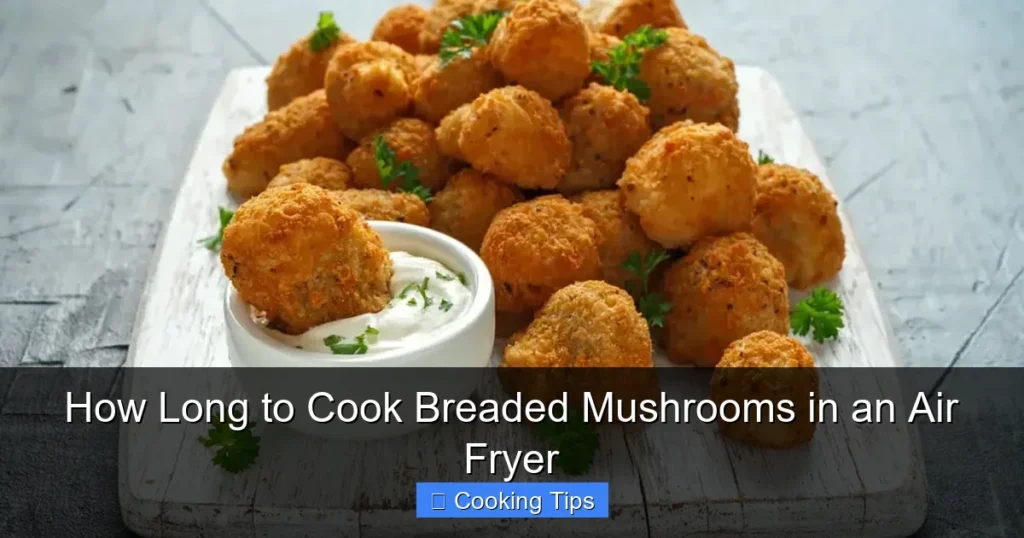 How Long to Cook Breaded Mushrooms in an Air Fryer