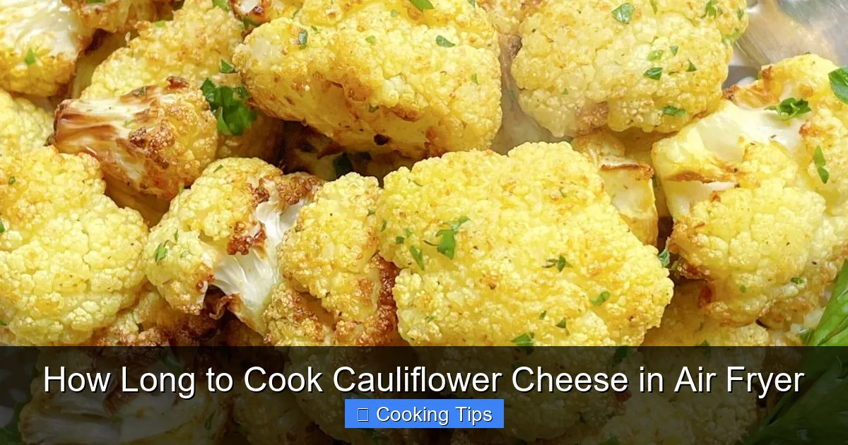 How Long to Cook Cauliflower Cheese in Air Fryer