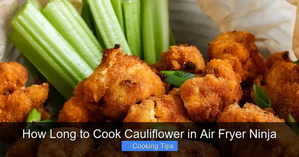 How Long to Cook Cauliflower in Air Fryer Ninja
