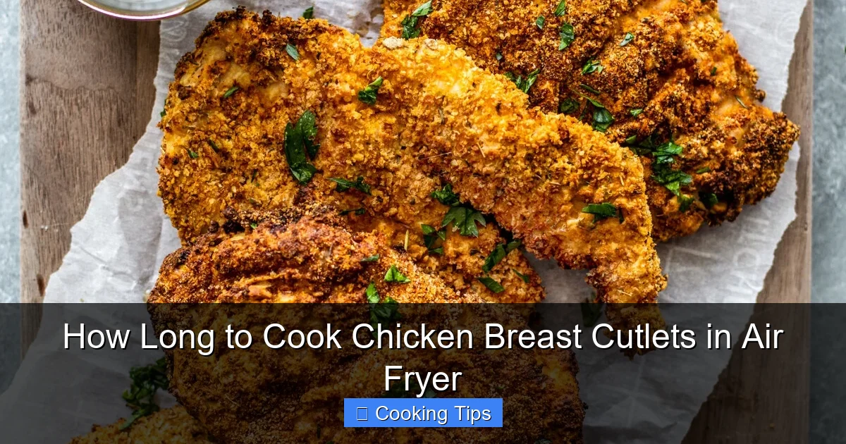 How Long to Cook Chicken Breast Cutlets in Air Fryer
