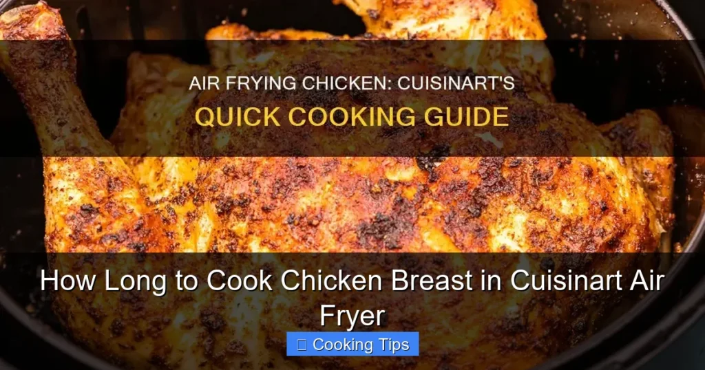 How Long to Cook Chicken Breast in Cuisinart Air Fryer