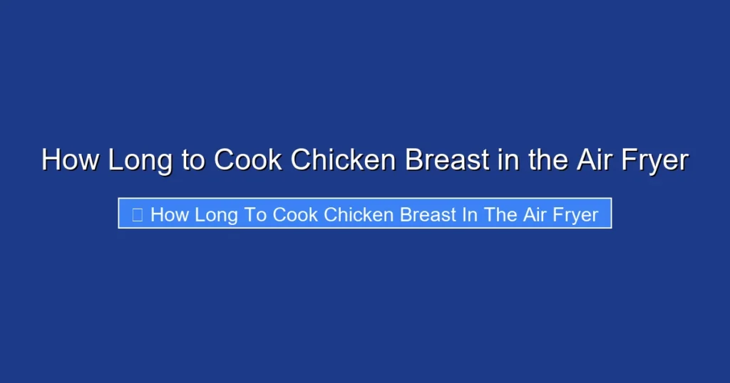 How Long to Cook Chicken Breast in the Air Fryer