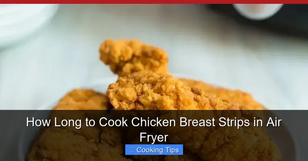 How Long to Cook Chicken Breast Strips in Air Fryer