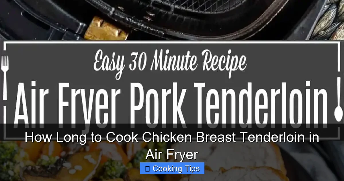 How Long to Cook Chicken Breast Tenderloin in Air Fryer