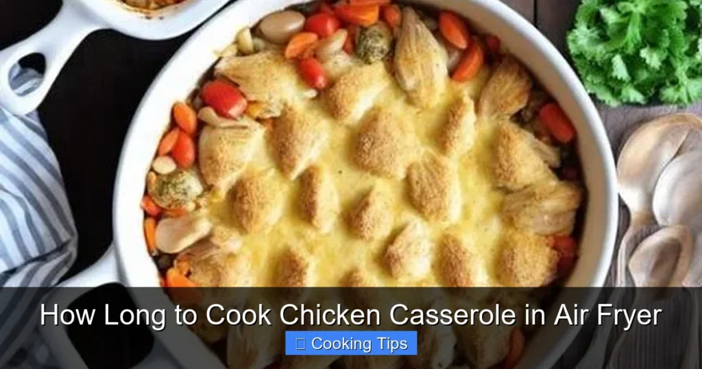 How Long to Cook Chicken Casserole in Air Fryer