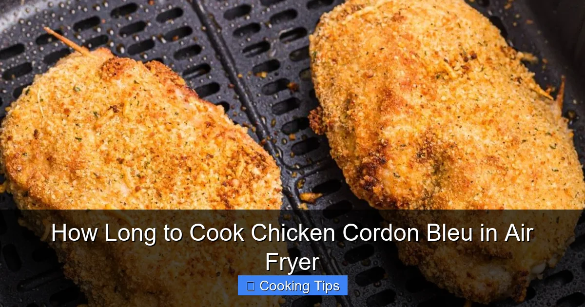 How Long to Cook Chicken Cordon Bleu in Air Fryer