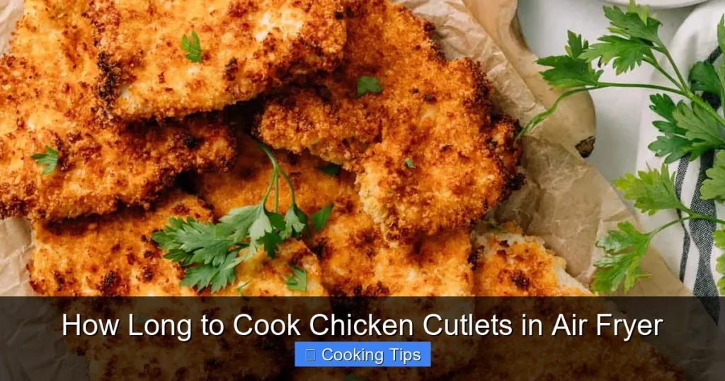 How Long to Cook Chicken Cutlets in Air Fryer