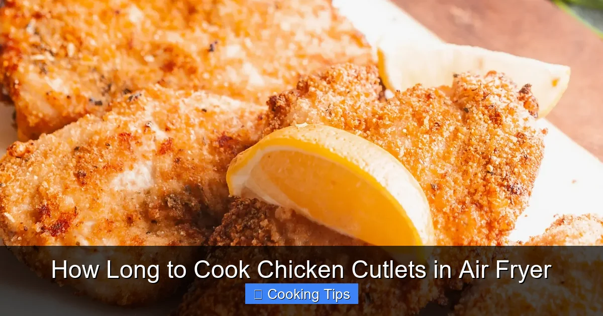 How Long to Cook Chicken Cutlets in Air Fryer
