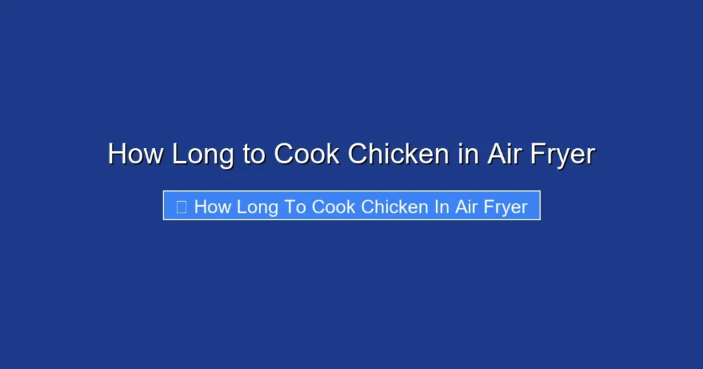 How Long to Cook Chicken in Air Fryer