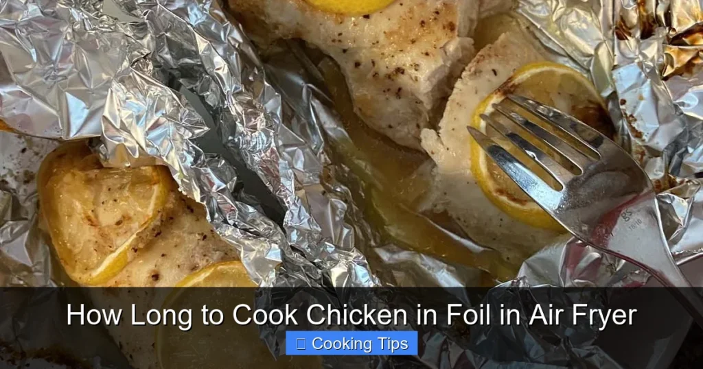 How Long to Cook Chicken in Foil in Air Fryer