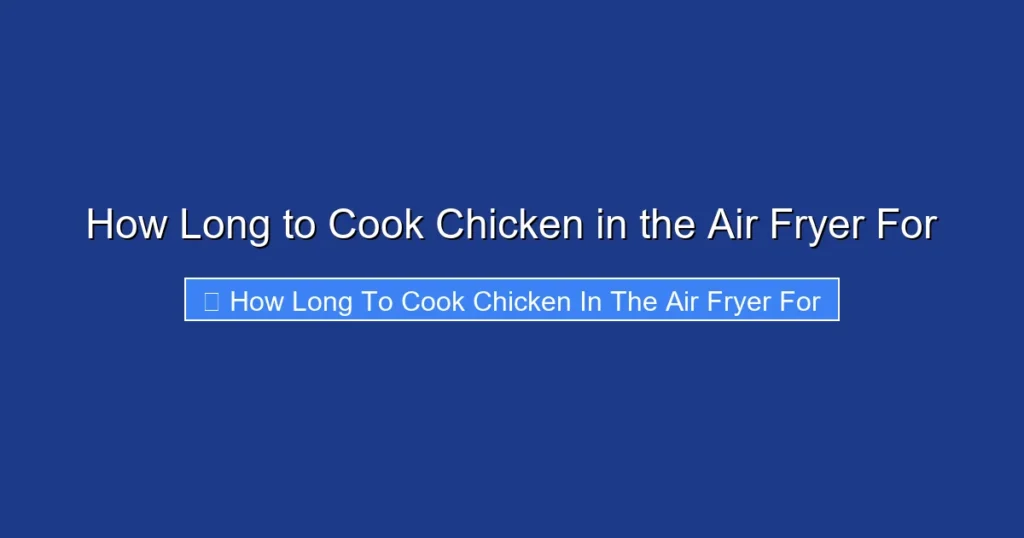How Long to Cook Chicken in the Air Fryer For