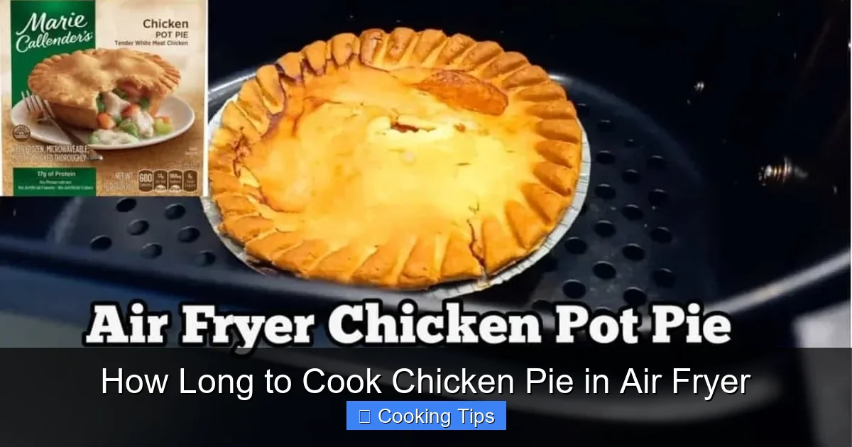 How Long to Cook Chicken Pie in Air Fryer