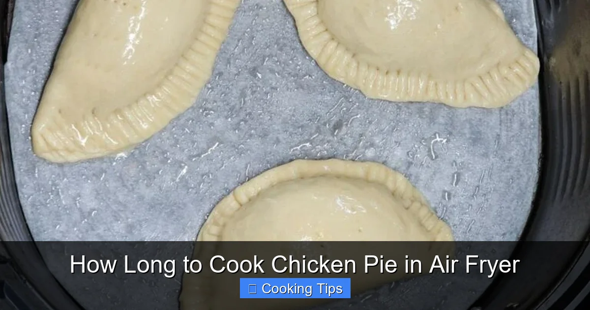 How Long to Cook Chicken Pie in Air Fryer