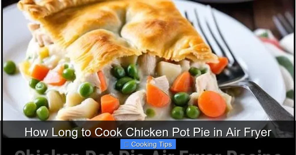 How Long to Cook Chicken Pot Pie in Air Fryer