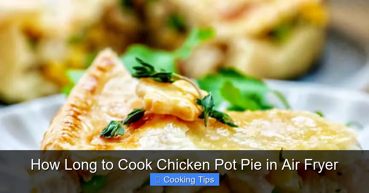 How Long to Cook Chicken Pot Pie in Air Fryer