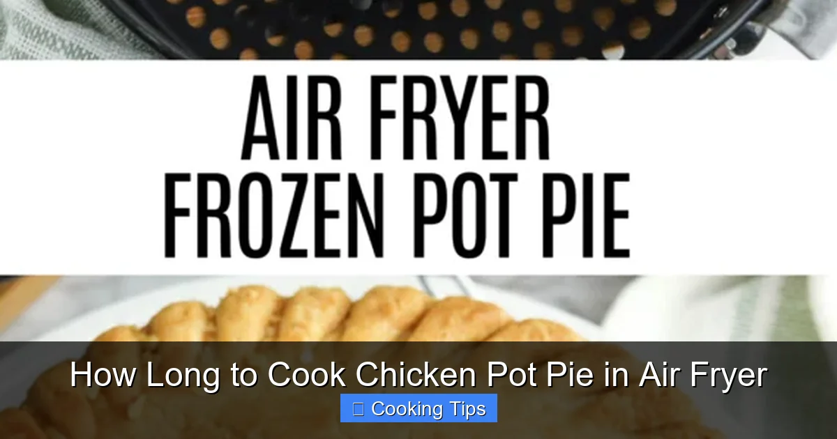 How Long to Cook Chicken Pot Pie in Air Fryer