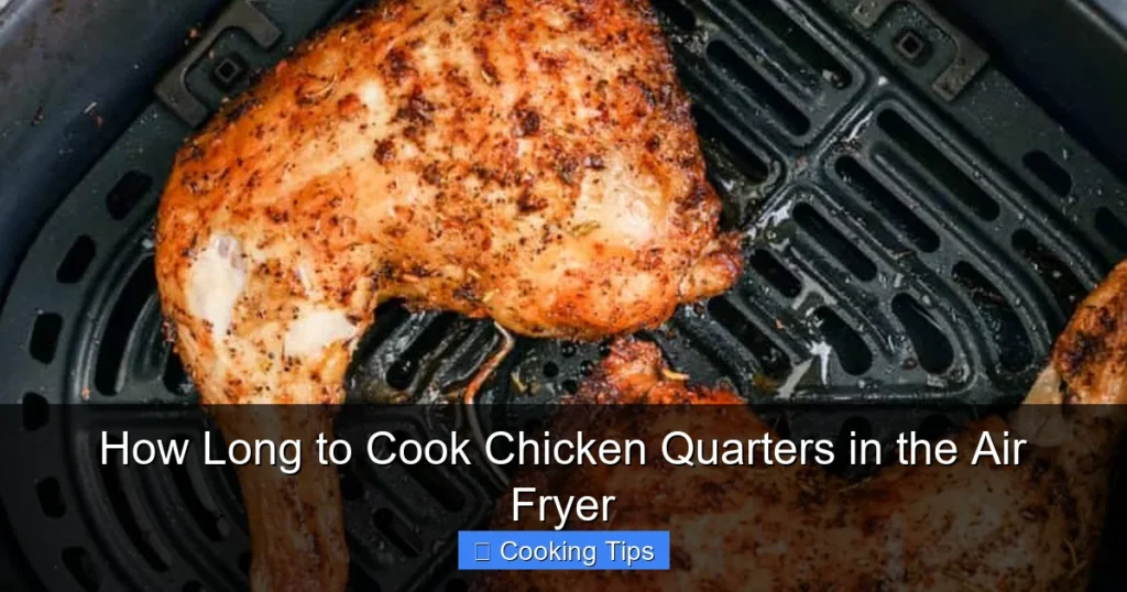 How Long to Cook Chicken Quarters in the Air Fryer