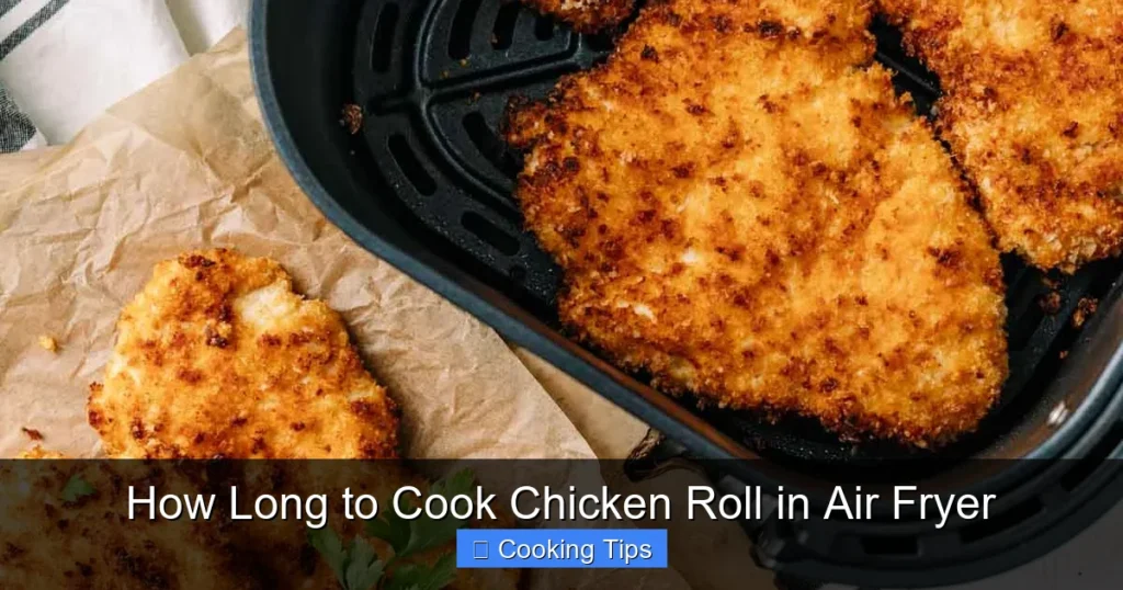 How Long to Cook Chicken Roll in Air Fryer