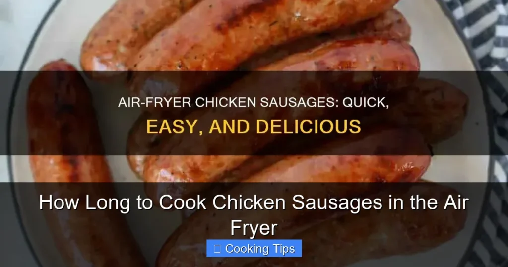 How Long to Cook Chicken Sausages in the Air Fryer