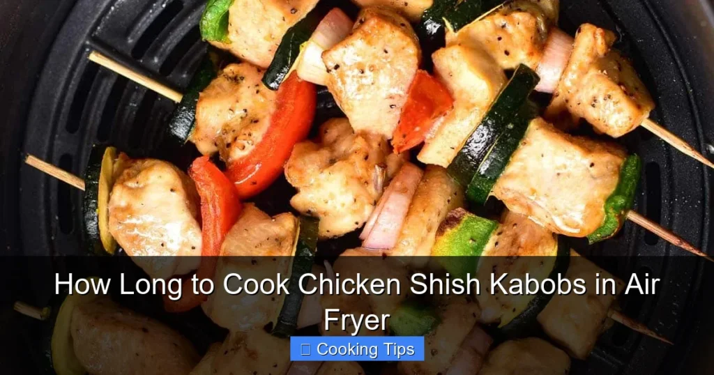 How Long to Cook Chicken Shish Kabobs in Air Fryer
