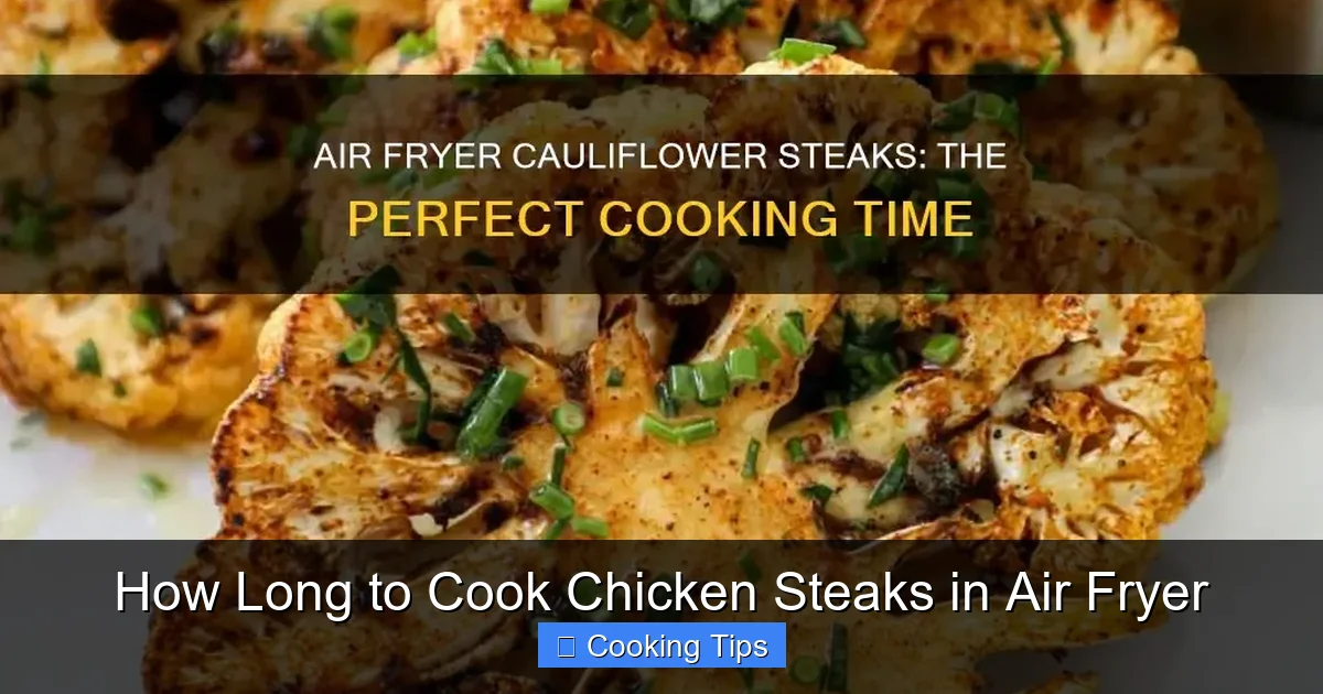 How Long to Cook Chicken Steaks in Air Fryer