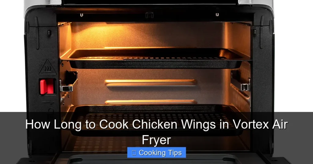 How Long to Cook Chicken Wings in Vortex Air Fryer