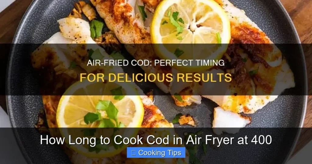 How Long to Cook Cod in Air Fryer at 400