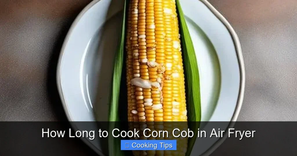 How Long to Cook Corn Cob in Air Fryer