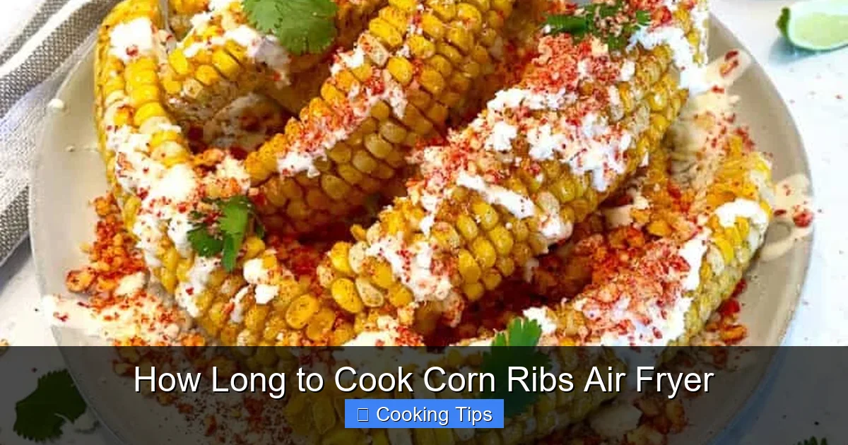 How Long to Cook Corn Ribs Air Fryer