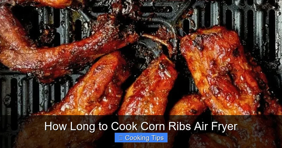 How Long to Cook Corn Ribs Air Fryer