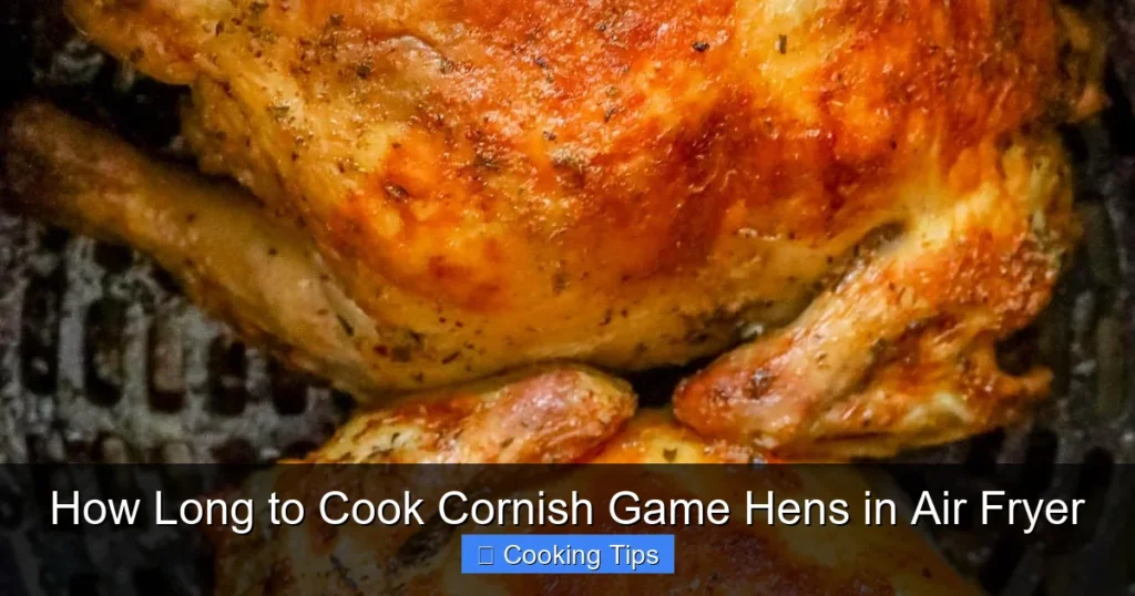 How Long to Cook Cornish Game Hens in Air Fryer