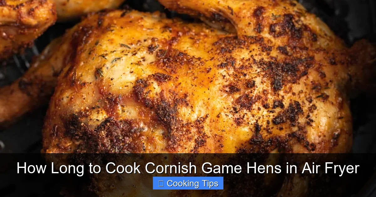 How Long to Cook Cornish Game Hens in Air Fryer