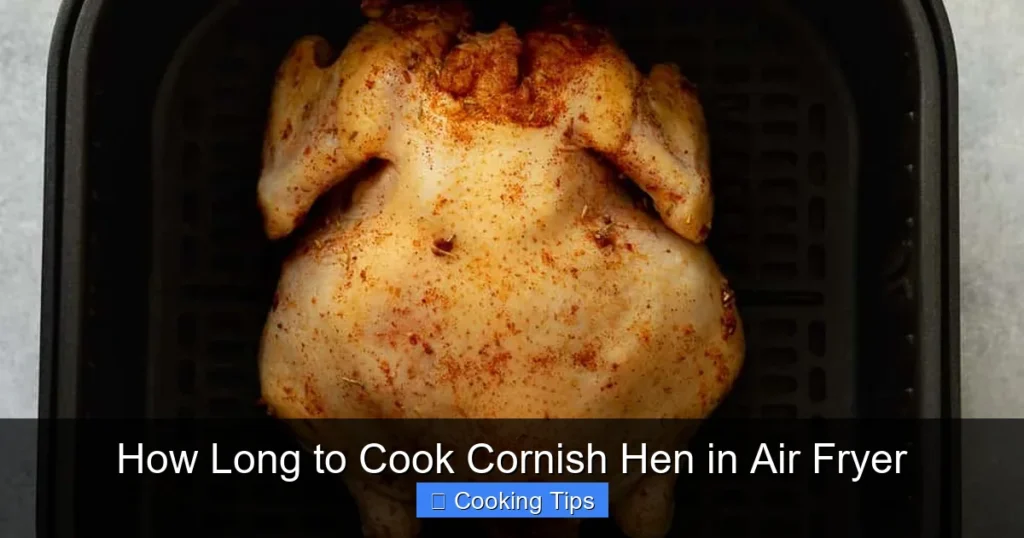 How Long to Cook Cornish Hen in Air Fryer
