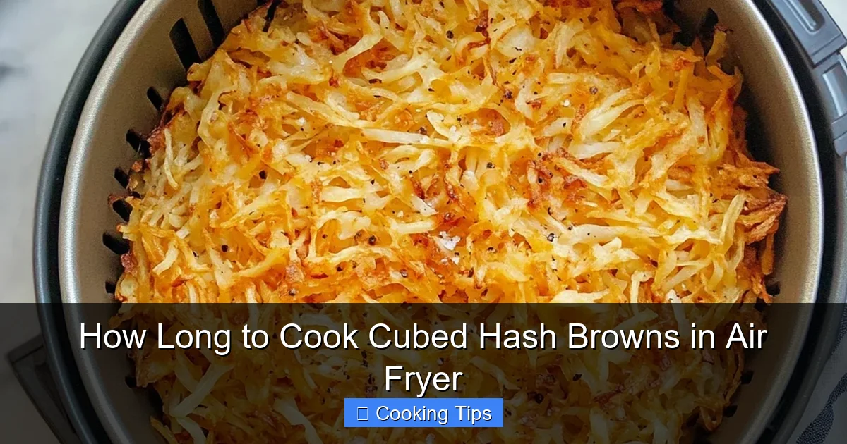 How Long to Cook Cubed Hash Browns in Air Fryer