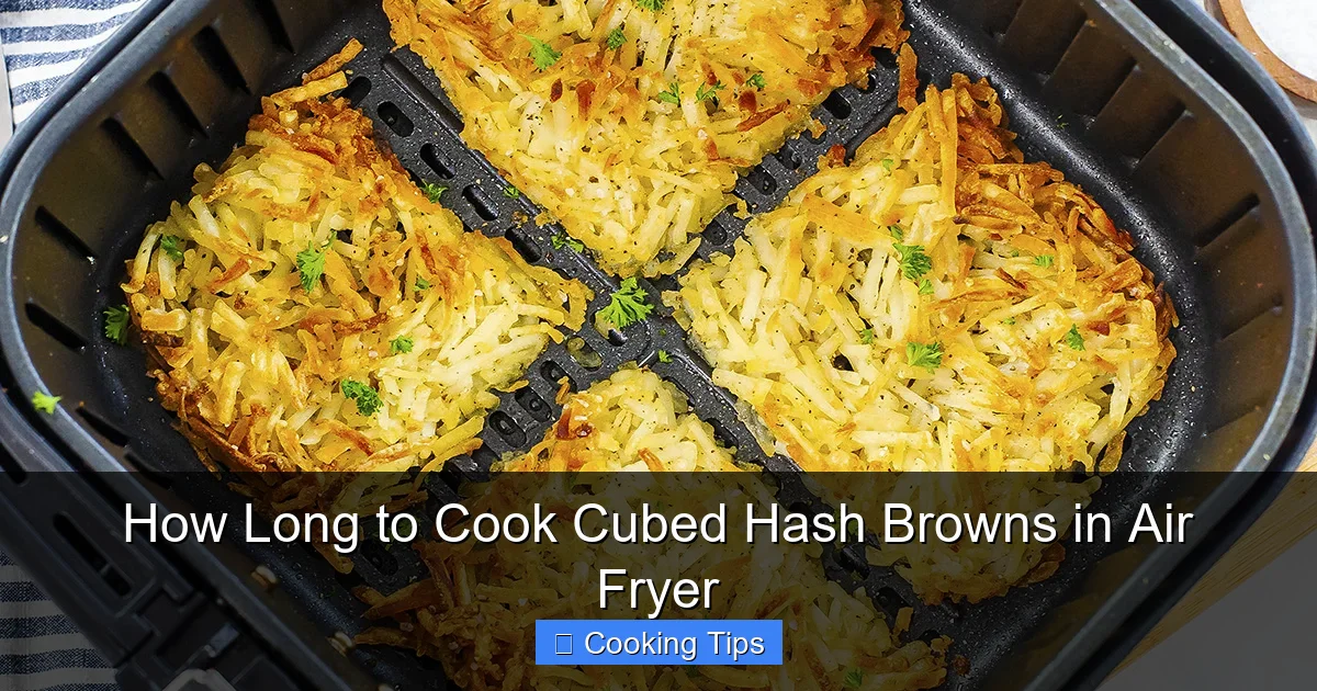 How Long to Cook Cubed Hash Browns in Air Fryer