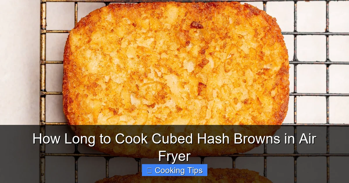 How Long to Cook Cubed Hash Browns in Air Fryer