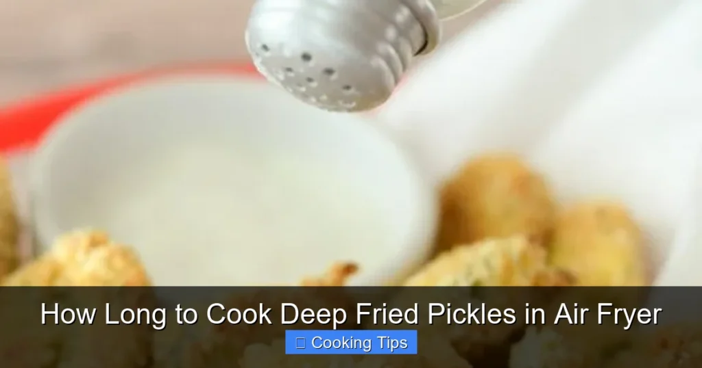 How Long to Cook Deep Fried Pickles in Air Fryer