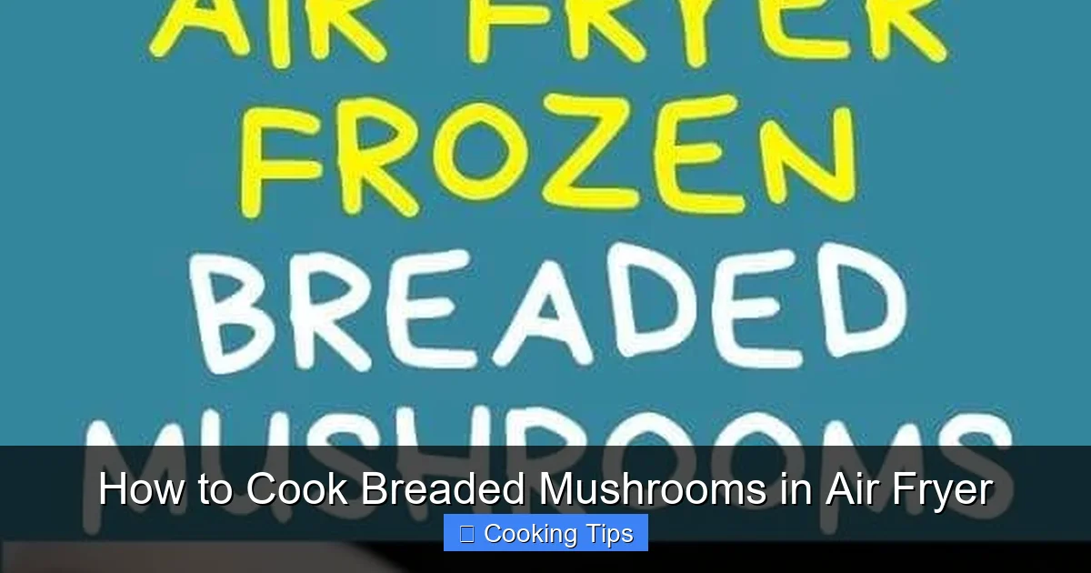 How to Cook Breaded Mushrooms in Air Fryer